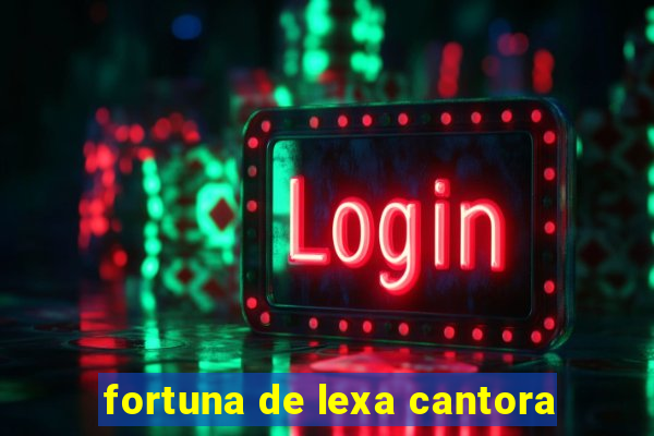 fortuna de lexa cantora